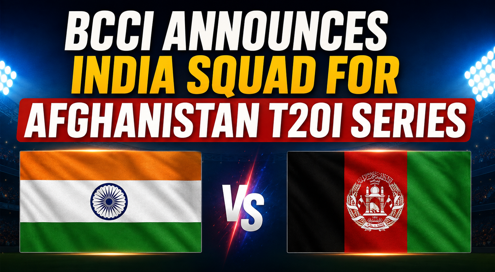 BCCI ANNOUNCES INDIA SQUAD FOR AFGHANISTAN T20I SERIES