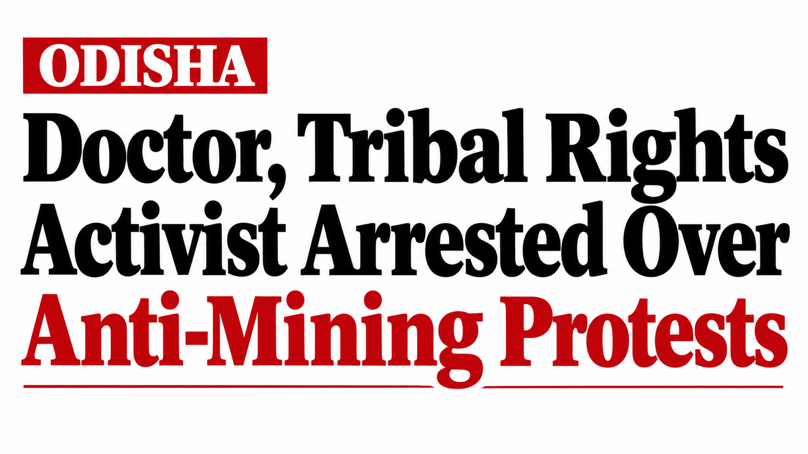 Odisha: Doctor, Tribal Rights Activist Arrested Over Anti-Mining Protests